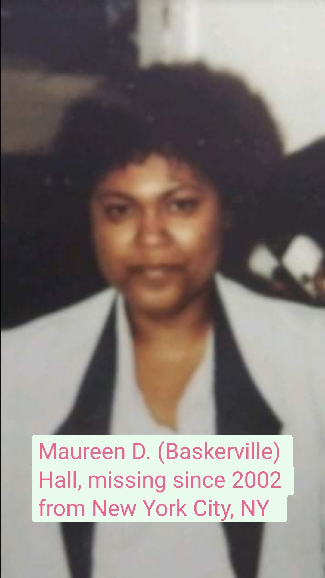 Maureen D. (Baskerville) Hall, missing since 2002 from New York City, NY